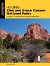 Cover image for Hiking Zion and Bryce Canyon National Parks